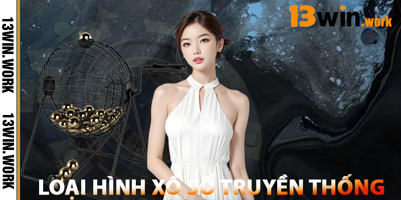 Xổ Số Truyền Thống – Hành Trình Hấp Dẫn Triệu Người Chơi 2 Loại Hình Xổ Số Truyền Thống